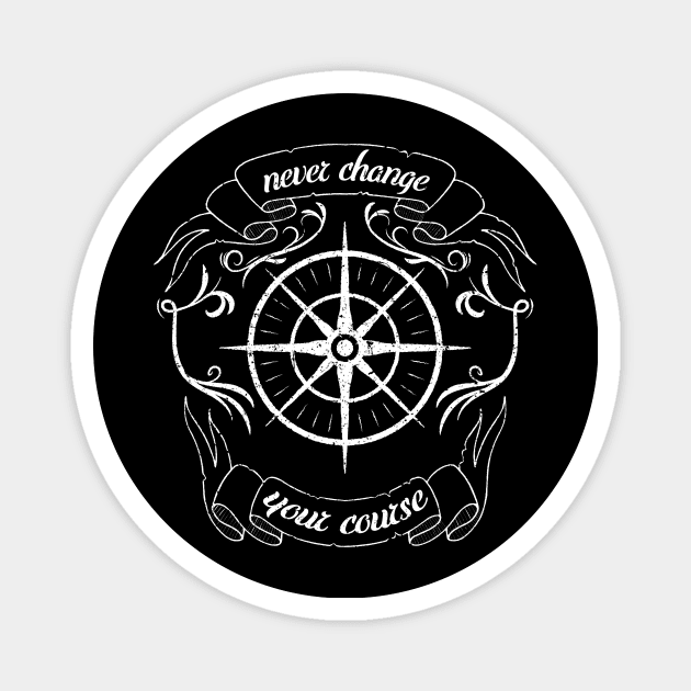 Never change your coure, maritime, nautical saying Magnet by Lenny241